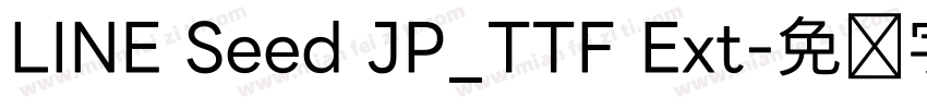 LINE Seed JP_TTF Ext字体转换